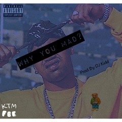 KTM- Why You Mad (Prod. by Djkiddbeats)