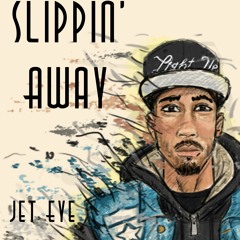 Jet Eye - Slippin' Away (Prod. by Taz Taylor)