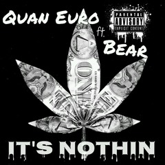 Quan Euro ft. Bear x Its Nothin