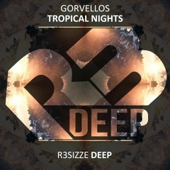 Gorvellos - Tropical Nights (Original Mix) OUT NOW [SPOTIFY/iTUNES]