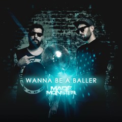 Made Monster - Wanna Be A Baller