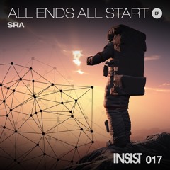 Insist Music 017 - SRA: All Ends All Starts EP
