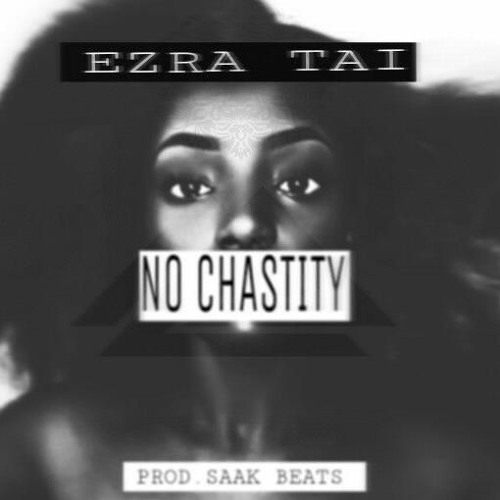 No Chastity {Prod. Saak beats}