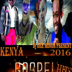 KENYA GOSPEL 2015 AND 2016 HITS