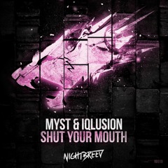 MYST & Iqlusion - Shut Your Mouth