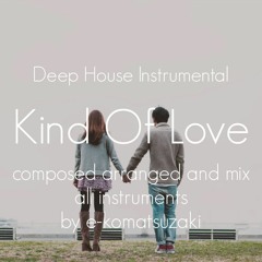 Kind Of Love(made2015 Original Deep House Instrumental)