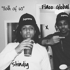 Flaco Global X Shindig - Both Of Us (prod. Ty Hickson)