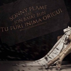 Sonny Flame Si Jon Baiat Bun - Tu Furi Inima Oricui 2016