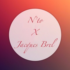 N'TO X JACQUES BREL