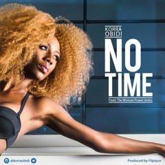 Korra Obidi - No Time (Produced By Fliptyce)