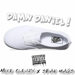 Damn Daniel - Mike O'Leary & Sean Mags (Prod. By Dynasty Beats)