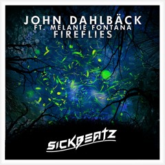 John Dahlbäck ft. Melanie Fontana - Fireflies (Sickbeatz Remix)// FREE DOWNLOAD!