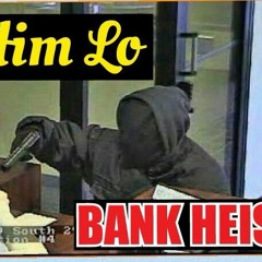 Him Lo - Bank Heist