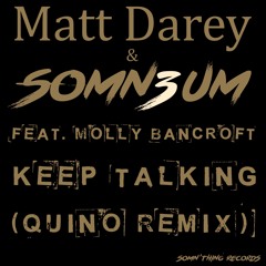 Matt Darey & Somn3um Feat. Molly Bancroft - Keep Talking (Quino Remix) OUT NOW