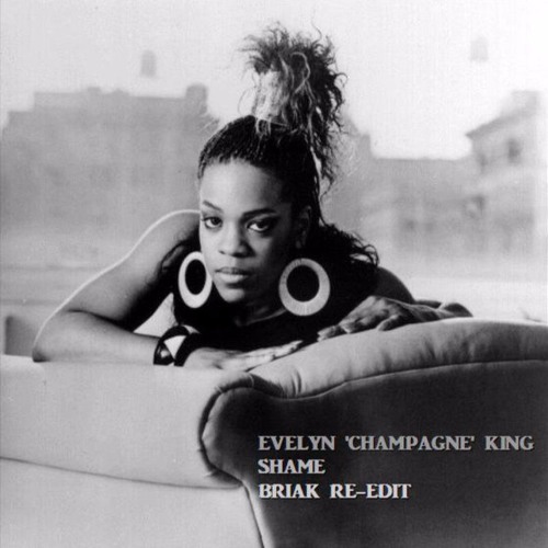 EVELYN CHAMPAGNE KING - SHAME (BRIAK 2015 RE-EDIT) ** FREE DOWNLOAD **