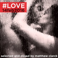14feb2016 selected and mixed by matthewclarck