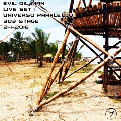 Evil Oil Man - Live Set - Universo Paralello - 303 Stage - 1:2:2016