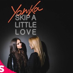 YANKA - Skip A Little Love