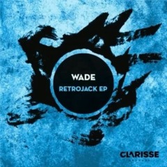 Wade - Retrojack (Original Mix) / 29th February