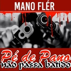 Mano Flér (familia IML) - Pé De Pano Não Passa Batido