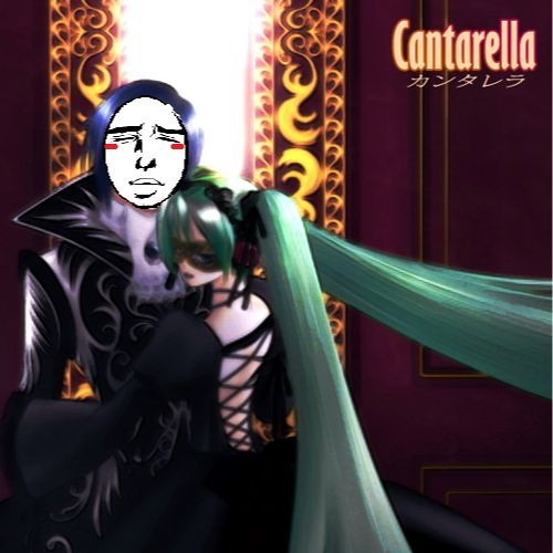 ( ͡ ͡° ͜ ʖ ͡ ͡°)Om nyanyi カンタレラ (Cantarella)