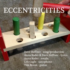 Eccentricities (f. Anna Rader - vocals, Len Cagle - sax, Tim Breon - guitar, Dave - Trombone, Piano)