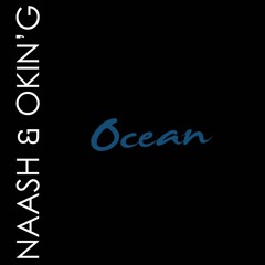 NAASH & OKIN'G - Ocean (Original Mix)