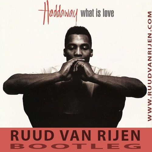 Haddaway - What Is Love (Ruud Van Rijen Bootleg) FREE DOWNLOAD