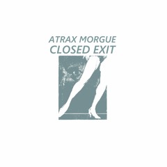 Atrax Morgue - There's Not An Exit (from Closed Exit LP)