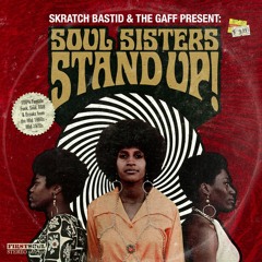 Skratch Bastid & The Gaff - Soul SIsters Stand Up (Part 1 Stand Up!)