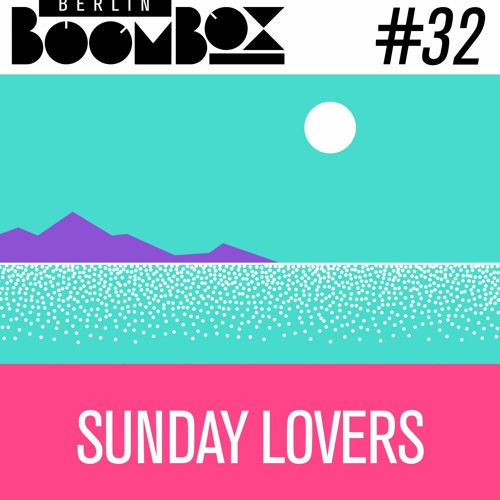 Berlin Boombox Mixtape #32 - Sunday Lovers