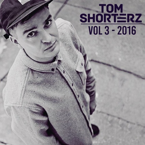 Tom Shorterz - Volume 3 Mixtape - 2016