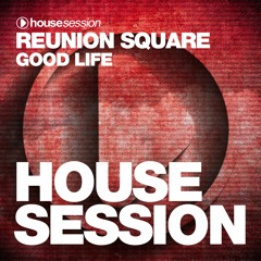 Reunion Square - Good Life (Austin Leeds, Redhead Roman & 2 Tall Keith Remix)