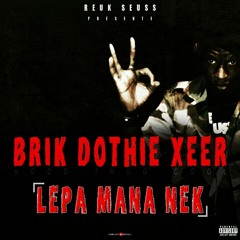Brik Dothie Xeer ''Leep Mana Neek''