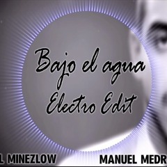 Manuel Medrano - Bajo El Agua (Smith Will Remix Edit)