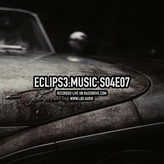 ECLIPS3:MUSIC Live on BASSDRIVE - S04E07 (2016.02.19)