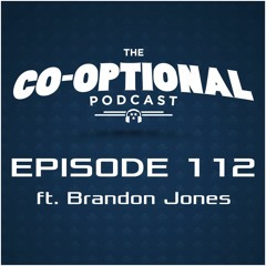 The Co-Optional Podcast Ep. 112 ft. Brandon Jones [strong language] - February 25, 2016