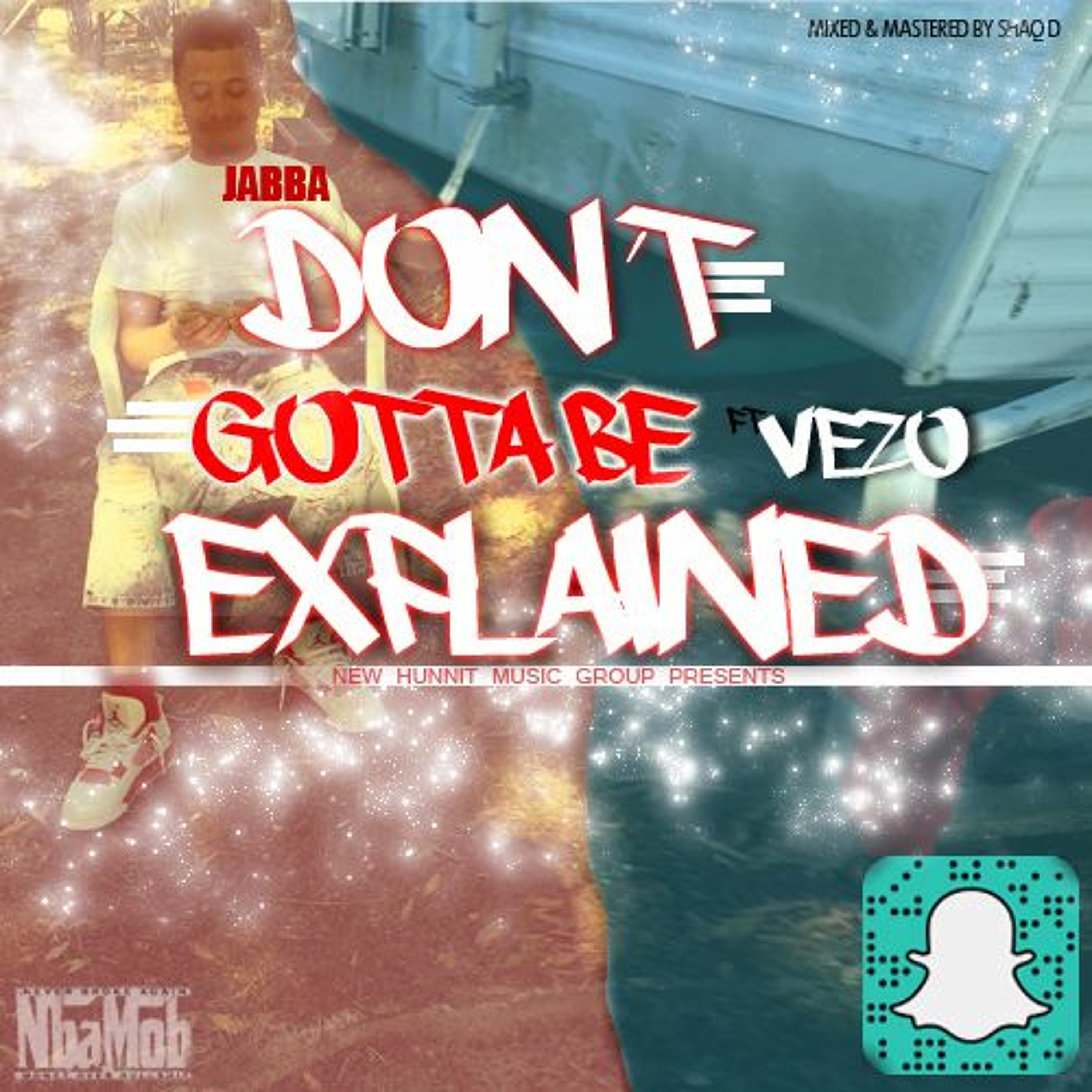 DONT GOTTA BE EXPLAINED FT VEZO (mixed n mastered SHAQ D) episode artwork