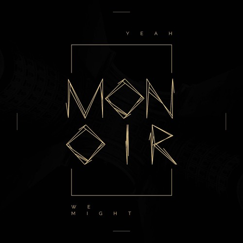 Monoir - Yeah We Might (Extended Version)