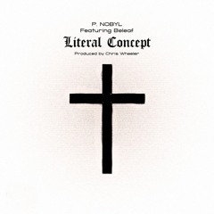 P. Nobyl - Literal Concept ft. Beleaf