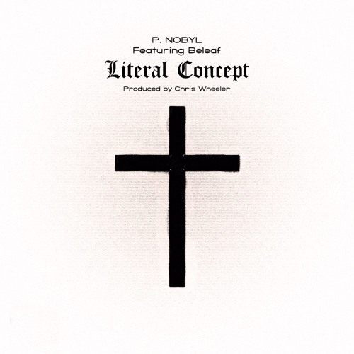 P. Nobyl - Literal Concept ft. Beleaf