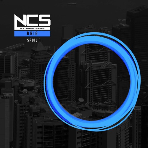 Brig - Spoil [NCS Release]