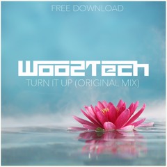 Woo2tech - Turn It Up (Original Mix) [ FREE DOWNLOAD ]