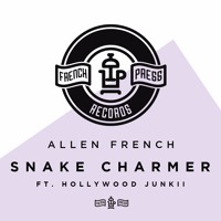 Allen French - Snake Charmer (Ft. Hollywood Junkii)