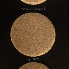 How Ya Doing? (produced by: Nebz Supreme)