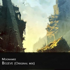 Moonamee - Believe (Original Mix)