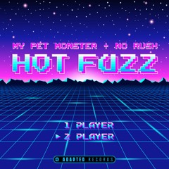 My Pet Monster, No Rush - Hot Fuzz