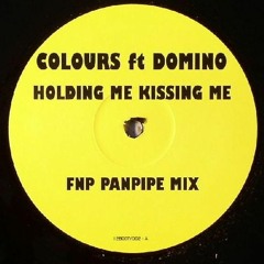 Colours Feat Domino - Holding Me Kissing Me (FNP Panpipe Mix)