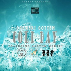 Drewski Gottem (ft. Gaston Martin) - Cold Day [Prod By TJeezy]