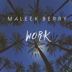 Maleek Berry - Work (Refix) @maleekberry